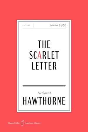 Hawthorne, Nathaniel. The Scarlet Letter American Classics Edition - A Romance. Harper Collins Publ. USA, 2026.