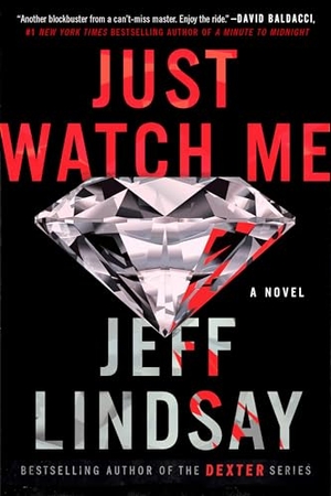 Lindsay, Jeff. Just Watch Me - A Novel. Penguin Publishing Group, 2020.