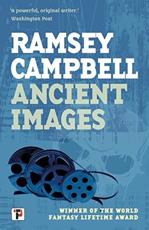 Campbell, Ramsey. Ancient Images. Flame Tree Publishing, 2023.
