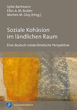 Bartmann, Sylke / Elles Bulder et al (Hrsg.). Soziale Kohäsion im ländlichen Raum - Eine deutsch-niederländische Perspektive. Budrich, 2027.