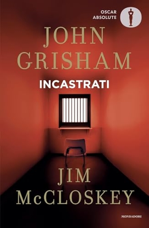 Grisham, John / Jim Mccloskey. Incastrati. Mondadori, 2025.