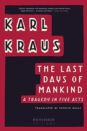 Kraus, Karl. The Last Days of Mankind - A Tragedy in Five Acts. November Editions, 2016.
