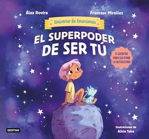Rovira, Álex / Francesc Miralles. El Superpoder de Ser Tú 6 Cuentos Para Cultivar La Autoestima / The Superpower of Being You. Planeta Publishing Corp, 2025.