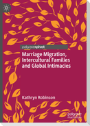 Marriage Migration, Intercultural Families and Global Intimacies