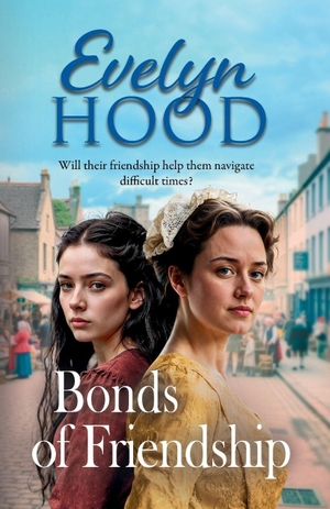 Hood, Evelyn. Bonds of Friendship. Boldwood Books Ltd, 2025.