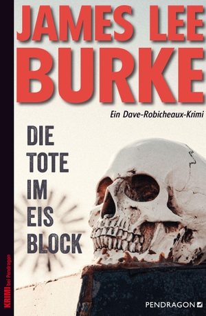Burke, James Lee. Die Tote im Eisblock - Ein Dave Robicheaux-Krimi, Band 19. Pendragon Verlag, 2022.