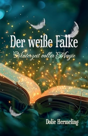 Hermeling, Dolie. Der weiße Falke - Winterzeit voller Magie. Wolfstein, 2025.