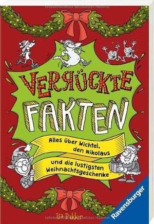 Bakker, Isa (Hrsg.). Verrückte Fakten - Frohe Weihnachten! Alles über Wichtel, den Nikolaus und die lustigsten Weihnachtsgeschenke. Ravensburger Verlag, 2026.