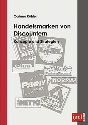 Köhler, Corinna. Handelsmarken von Discountern - Konzepte und Strategien. Igel Verlag, 2009.