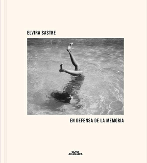 Sastre, Elvira. En Defensa de la Memoria / In Defense of Memory. Prh Grupo Editorial, 2026.