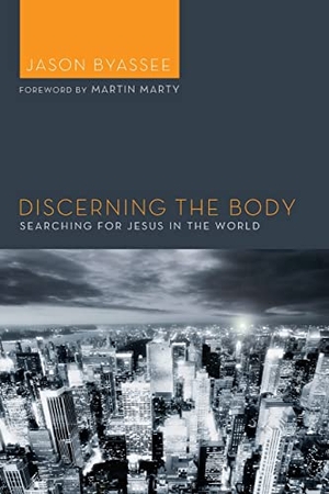 Byassee, Jason. Discerning the Body. Cascade Books, 2013.