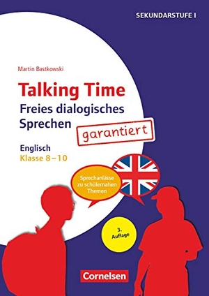 Bastkowski, Martin. Klasse 8-10 - Freies dialogisches Sprechen garantiert! - Englisch - Sprechanlässe zu schülernahen Themen. Kopiervorlagen. Cornelsen Vlg Scriptor, 2018.