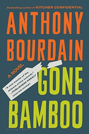 Bourdain, Anthony. Gone Bamboo. Bloomsbury USA, 2000.