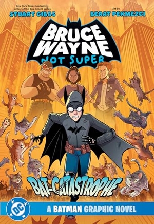 Pekmezci, Berat / Stuart Gibbs. Bruce Wayne: Not Super: The Bat-Catastrophe. DC Comics, 2026.