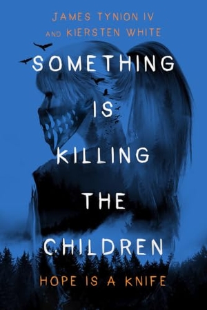 Iv, James Tynion / Kiersten White. Something Is Killing the Children - Hope is a Knife. Bloom Books, 2026.