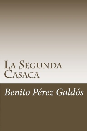 Perez Galdos, Benito. La Segunda Casaca. Createspace Independent Publishing Platform, 2018.