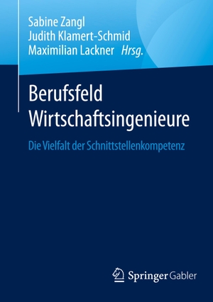 Lackner, Maximilian / Judith Klamert-Schmid et al (Hrsg.). Berufsfeld Wirtschaftsingenieure - Die Vielfalt der Schnittstellenkompetenz. Springer-Verlag GmbH, 2021.