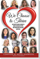 We Choose to Thrive: Our Voices Rise in Unison to Share a Message of Hope and Inspiration for Abuse Survivors
