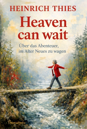Thies, Heinrich. Heaven can wait - Über das Abenteuer, im Alter Neues zu wagen. Matrixmedia GmbH, 2026.