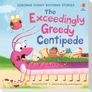 The Exceedingly Greedy Centipede