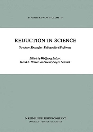Balzer, W. / Heinz-Jürgen Schmidt et al (Hrsg.). Reduction in Science - Structure, Examples, Philosophical Problems. Springer Netherlands, 2012.