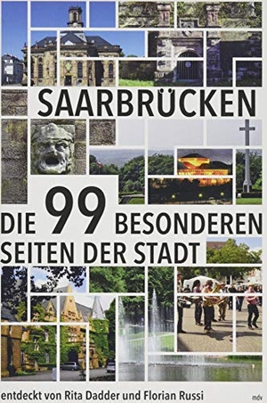 Dadder, Rita / Florian Russi. Saarbrücken - Die 99 besonderen Seiten der Stadt. Mitteldeutscher Verlag, 2019.