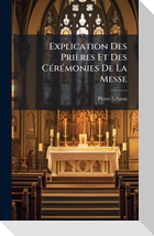 Explication Des PriÃ¨res Et Des CÃ(c)rÃ(c)monies De La Messe