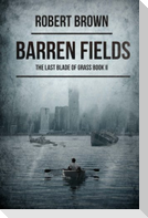 Barren Fields: The Last Blade Of Grass Book 2