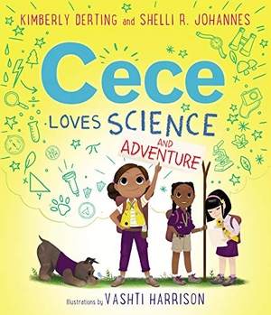 Derting, Kimberly / Shelli R Johannes. Cece Loves Science and Adventure. HarperCollins, 2019.