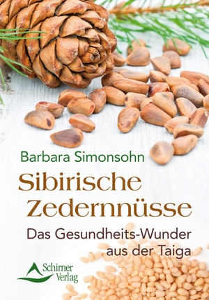 Simonsohn, Barbara. Sibirische Zedernnüsse - Das Gesundheits-Wunder aus der Taiga. Schirner Verlag, 2016.