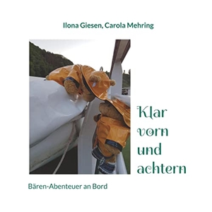 Giesen, Ilona / Carola Mehring. Klar vorn und achtern - Bären-Abenteuer an Bord. Books on Demand, 2022.