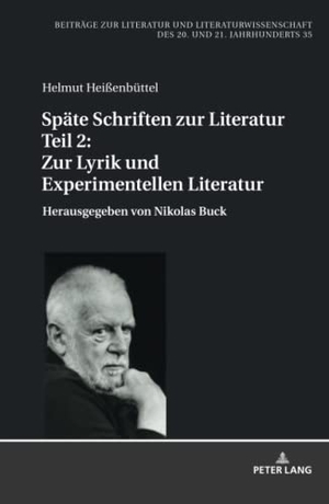 Heißenbüttel, Helmut. Späte Schriften zur Literatur. Teil 2: Zur Lyrik und Experimentellen Literatur - Herausgegeben von Nikolas Buck. Peter Lang, 2021.