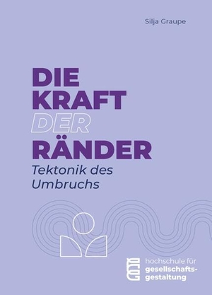 Graupe, Silja. Die Kraft der Ränder - Tektonik des Umbruchs. Conzett Verlag, 2025.