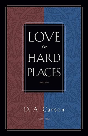 Carson, D A. Love in Hard Places. Crossway, 2002.