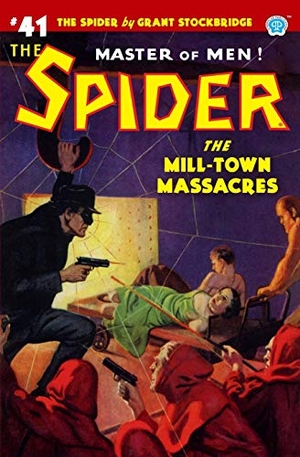 Tepperman, Emile C.. The Spider #41: The Mill-Town Massacres. Steeger Properties LLC, 2020.