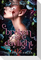 Broken by Daylight (Standard Edition)