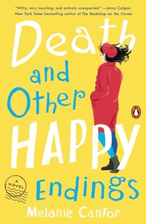 Cantor, Melanie. Death and Other Happy Endings. Penguin Random House LLC, 2020.