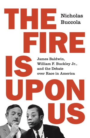 Buccola, Nicholas. The Fire Is upon Us - James Baldwin, William F. Buckley Jr., and the Debate over Race in America. Princeton University Press, 2020.