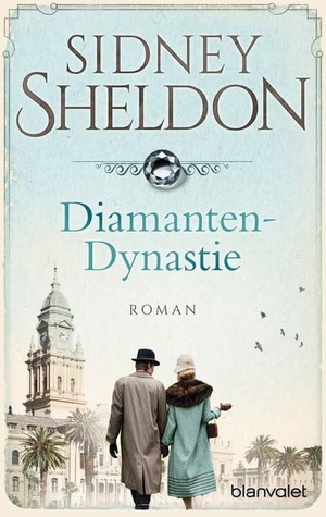 Sheldon, Sidney. Diamanten-Dynastie. Blanvalet Taschenbuchverl, 2017.