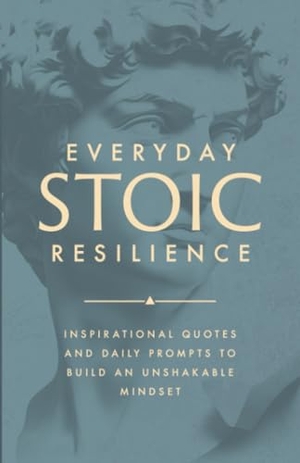 Aurelius, Marcus / Seneca et al. Everyday Stoic Resilience - Inspirational Quotes and Daily Prompts to Build an Unshakable Mindset. Sound Wisdom, 2026.