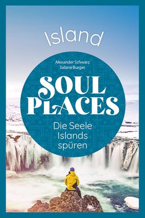 Schwarz, Alexander / Sabine Burger. Soul Places Island - Die Seele Islands spüren. Reise Know-How Rump GmbH, 2023.
