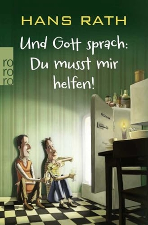 Rath, Hans. Und Gott sprach: Du musst mir helfen!. Rowohlt Taschenbuch, 2016.
