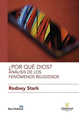 Stark, Rodney. ¿Por qué Dios? : análisis de los fenómenos religiosos. Editorial SAL TERRAE, 2021.