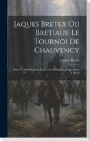 Jaques Bretex Ou Bretiaus: Le Tournoi De Chauvency: Issue 31 Of Publications (Société Des Bibliophiles Belges Séant à Mons)