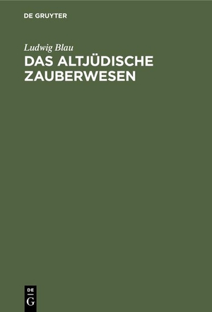 Blau, Ludwig. Das altjüdische Zauberwesen. De Gruyter, 1898.
