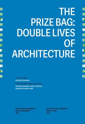 Bayrak, Sevince / Oral Göktas et al (Hrsg.). The Prize Bag: Double Lives of Architecture - Architekturjahrbuch Graz Steiermark 2025. Haus der Architektur, 2026.