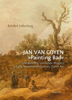 Falkenburg, Reindert. Jan van Goyen 'Painting Bad' - Schilderachtig Landscape Imagery in Early Seventeenth-Century Dutch Art. Wallstein Verlag GmbH, 2024.
