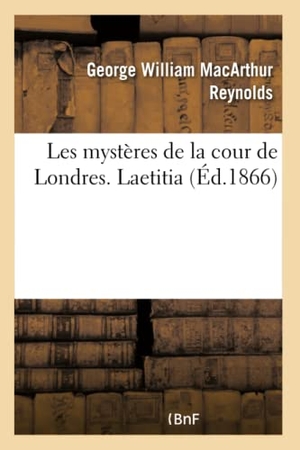 Reynolds-G. Les mystères de la cour de Londres. Laetitia. Hachette Livre, 2018.
