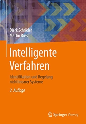 Buss, Martin / Dierk Schröder. Intelligente Verfahren - Identifikation und Regelung nichtlinearer Systeme. Springer Berlin Heidelberg, 2018.