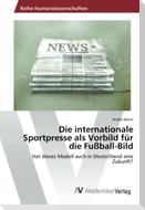 Die internationale Sportpresse als Vorbild für die Fußball-Bild